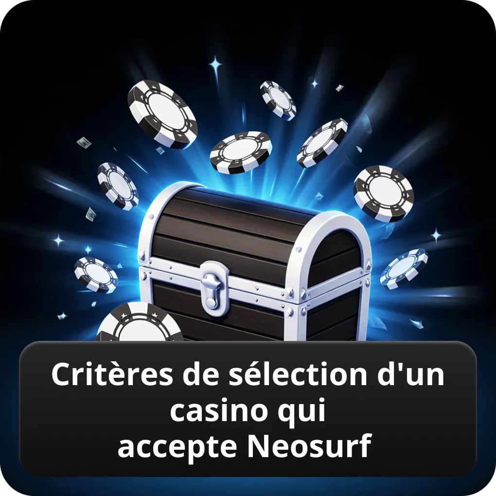 Critères de sélection d'un casino qui accepte Neosurf